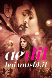 Download Ae Dil Hai Mushkil (2016) Bollywood Movies | 720p [797MB | 1080p [4.55GB]