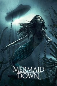 Download Mermaid Down (2019) English-Hindi-Dubbed-ZinkMovies, 720p [622MB] | 1080p [3.39GB]